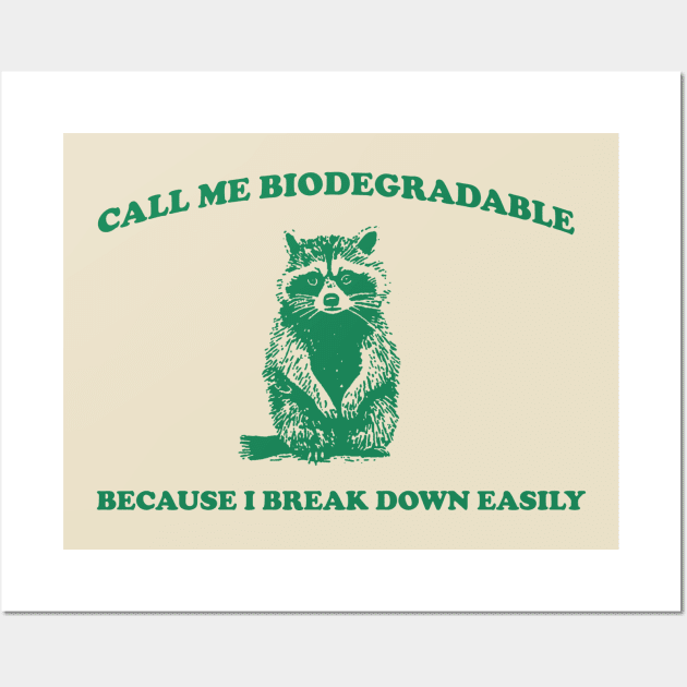 Call Me BiodegradableI, Break Down Easily, Vintage Drawing T Shirt, Raccoon Meme T Shirt, Trash Panda Sarcastic T Shirt, Unisex Wall Art by CamavIngora